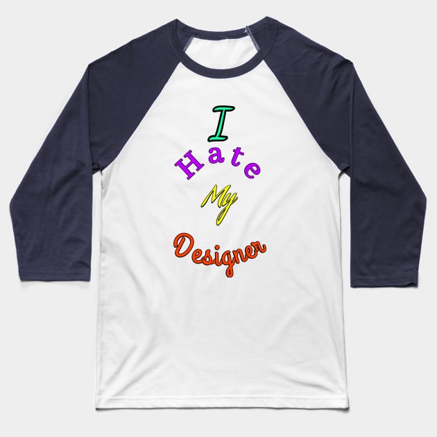 Ihate my designer Baseball T-Shirt by abdoabdo